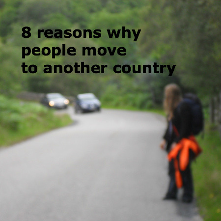 8 reasons why people move to another country - traveling tips