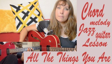 Chord melody jazz guitar lesson All the things you are,Fingerstyle jazz guitar arrangement tabs, charts, guitar pro.